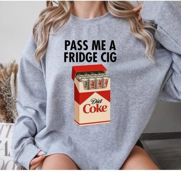 Diet Coke Fridge Cig Funny Unisex Sweatshirt, Funny Meme Sweatshirt 169 - Picture 1 of 5